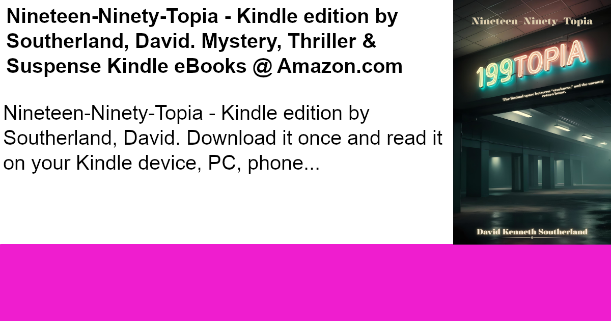Nineteen-Ninety-Topia - Kindle editoin by Southerland, David. Mystery, Thriller & Suspense Kindle eBooks @ Amazon.com